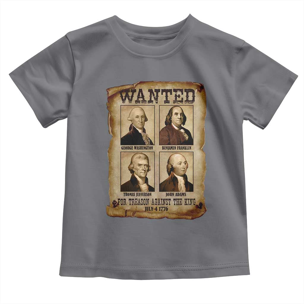Wanted Treason Founding Fathers 1776 Toddler T Shirt 4th Of July Independence Day TS10 Charcoal Print Your Wear
