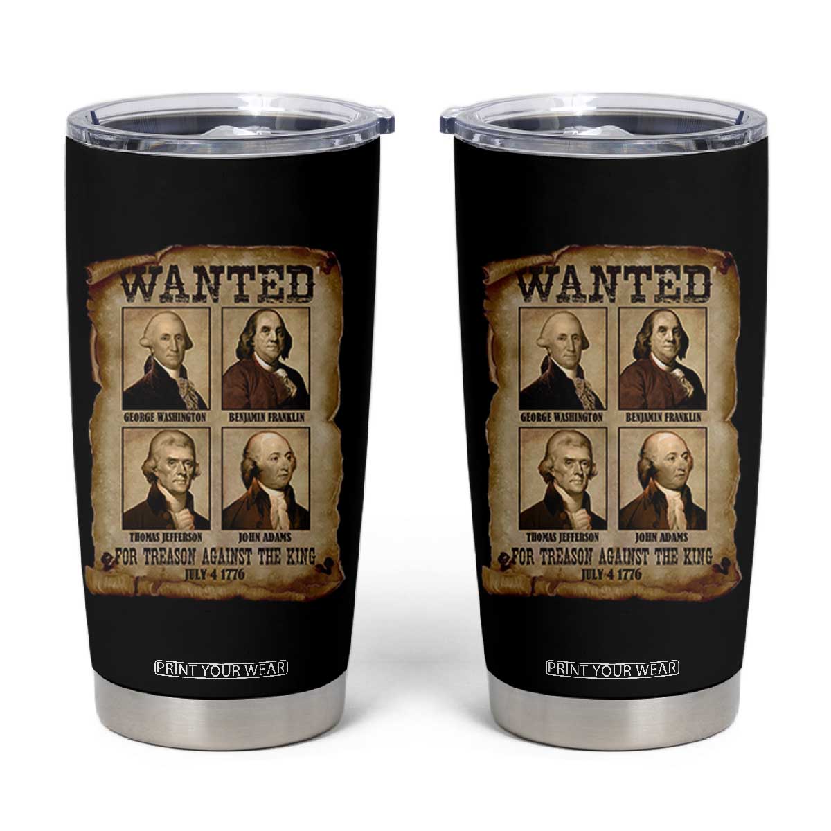 Wanted Treason Founding Fathers 1776 Tumbler Cup 4th Of July Independence Day TS10 Black Print Your Wear