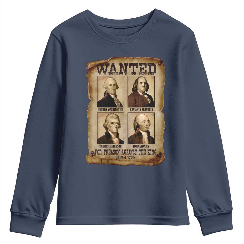 Wanted Treason Founding Fathers 1776 Youth Sweatshirt 4th Of July Independence Day TS10 Navy Print Your Wear