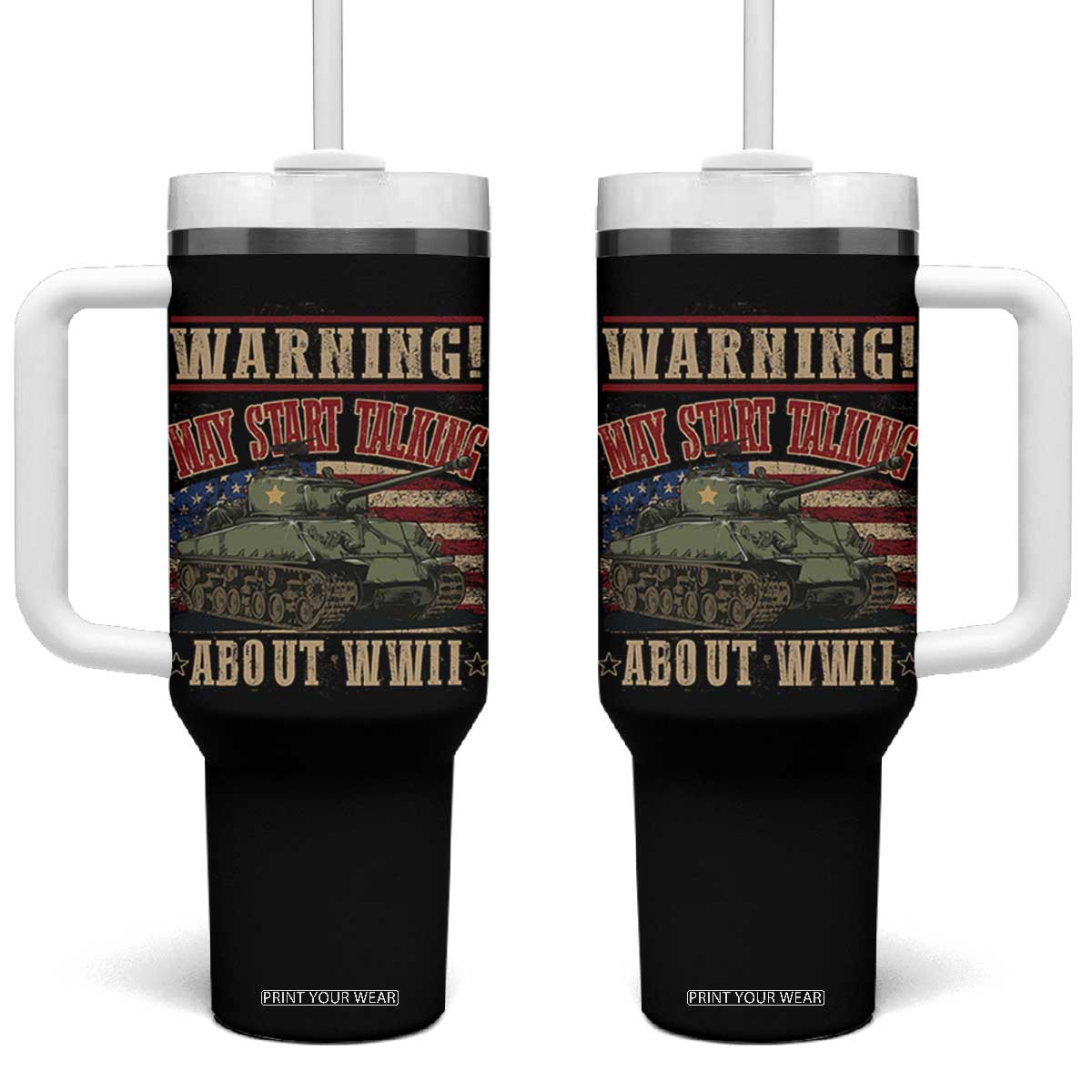 Warning May Start Talking About WWII Tumbler With Handle American Flag Tank TS11 One Size: 40 oz Black Print Your Wear
