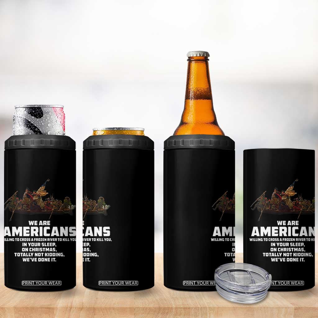 We Are Americans Funny Patriotic 4 in 1 Can Cooler Tumbler Revolutionary War TS02 Print Your Wear