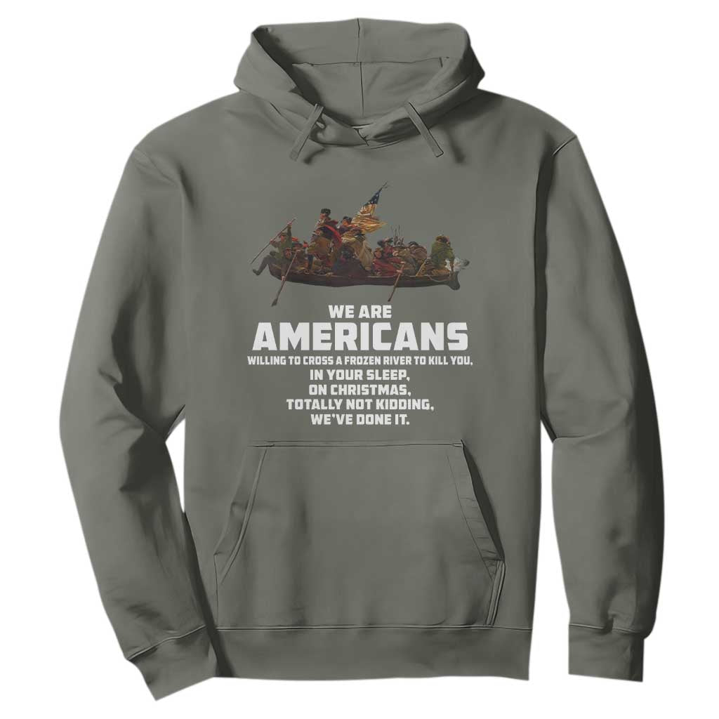 We Are Americans Funny Patriotic Hoodie Revolutionary War TS02 Military Green Print Your Wear