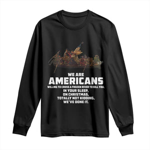 We Are Americans Funny Patriotic Long Sleeve Shirt Revolutionary War TS02 Black Print Your Wear