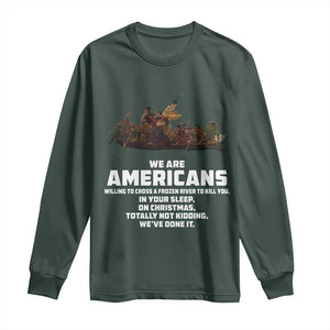 We Are Americans Funny Patriotic Long Sleeve Shirt Revolutionary War TS02 Dark Forest Green Print Your Wear