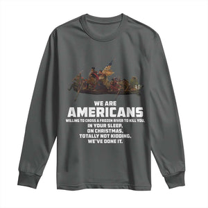 We Are Americans Funny Patriotic Long Sleeve Shirt Revolutionary War TS02 Dark Heather Print Your Wear
