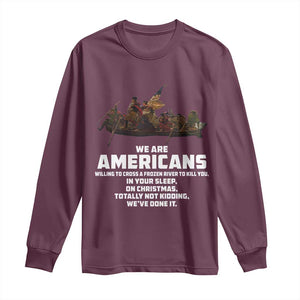 We Are Americans Funny Patriotic Long Sleeve Shirt Revolutionary War TS02 Maroon Print Your Wear