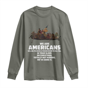 We Are Americans Funny Patriotic Long Sleeve Shirt Revolutionary War TS02 Military Green Print Your Wear