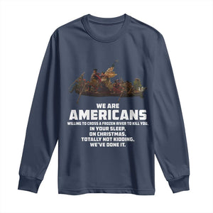 We Are Americans Funny Patriotic Long Sleeve Shirt Revolutionary War TS02 Navy Print Your Wear