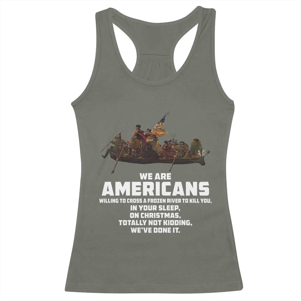 We Are Americans Funny Patriotic Racerback Tank Top Revolutionary War TS02 Military Green Print Your Wear