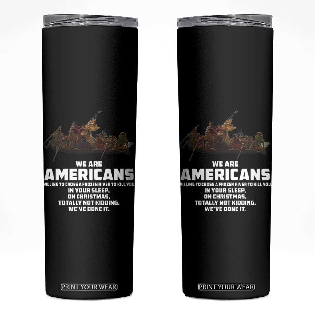 We Are Americans Funny Patriotic Skinny Tumbler Revolutionary War TS02 Black Print Your Wear