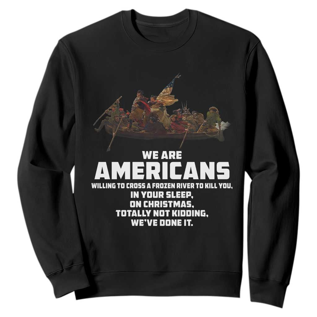We Are Americans Funny Patriotic Sweatshirt Revolutionary War TS02 Black Print Your Wear