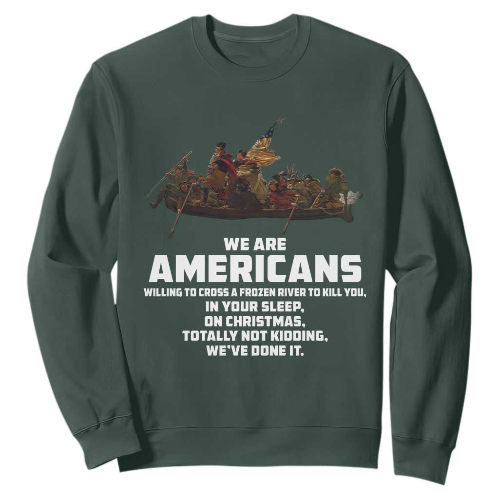 We Are Americans Funny Patriotic Sweatshirt Revolutionary War TS02 Dark Forest Green Print Your Wear