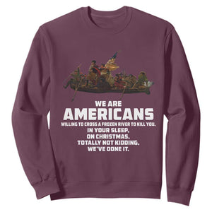We Are Americans Funny Patriotic Sweatshirt Revolutionary War TS02 Maroon Print Your Wear