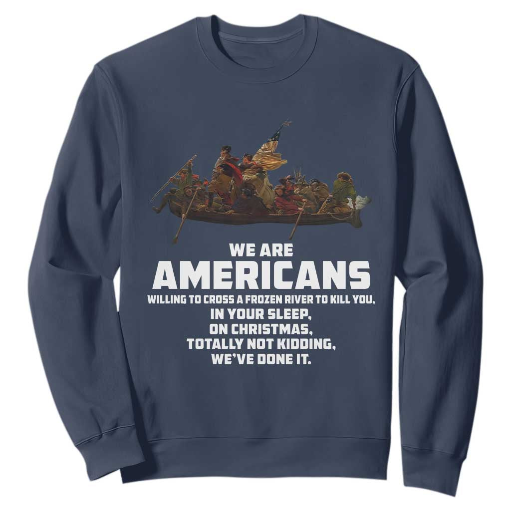We Are Americans Funny Patriotic Sweatshirt Revolutionary War TS02 Navy Print Your Wear