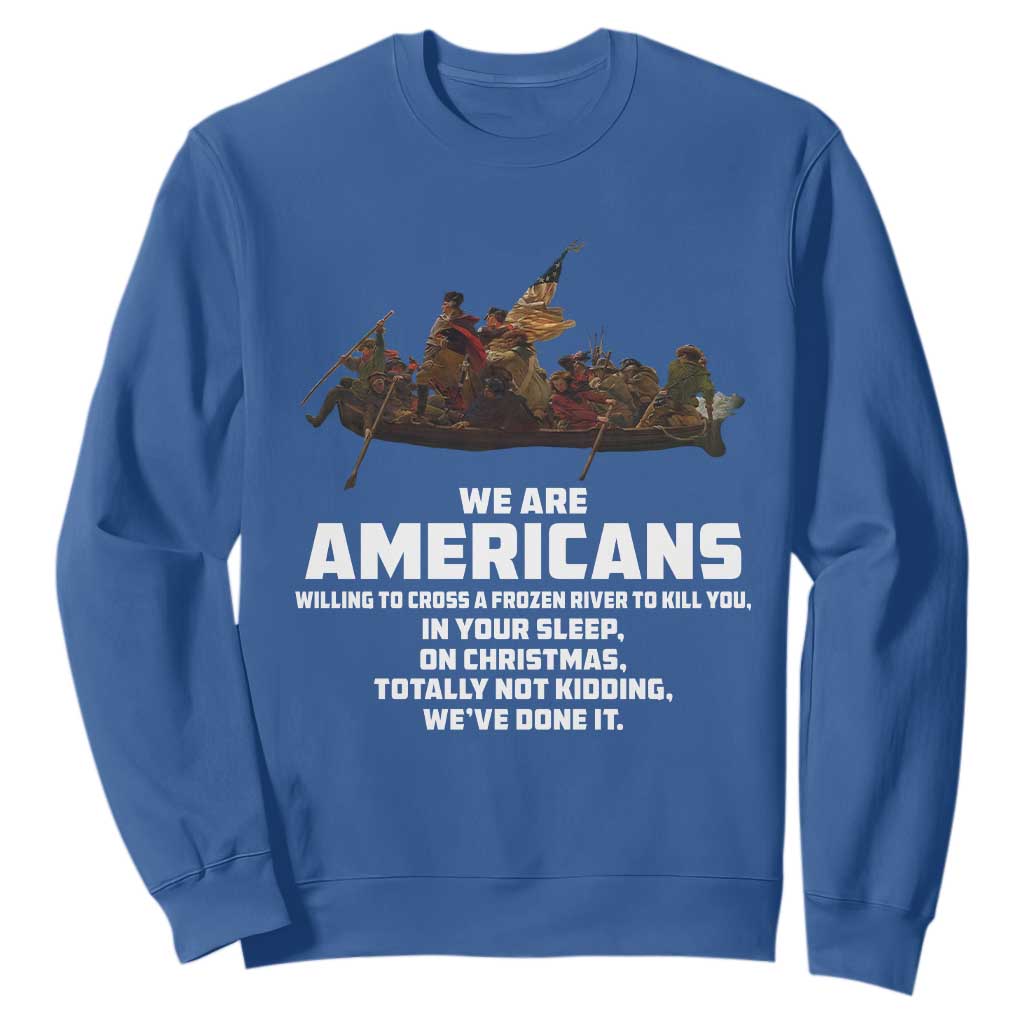 We Are Americans Funny Patriotic Sweatshirt Revolutionary War TS02 Royal Blue Print Your Wear