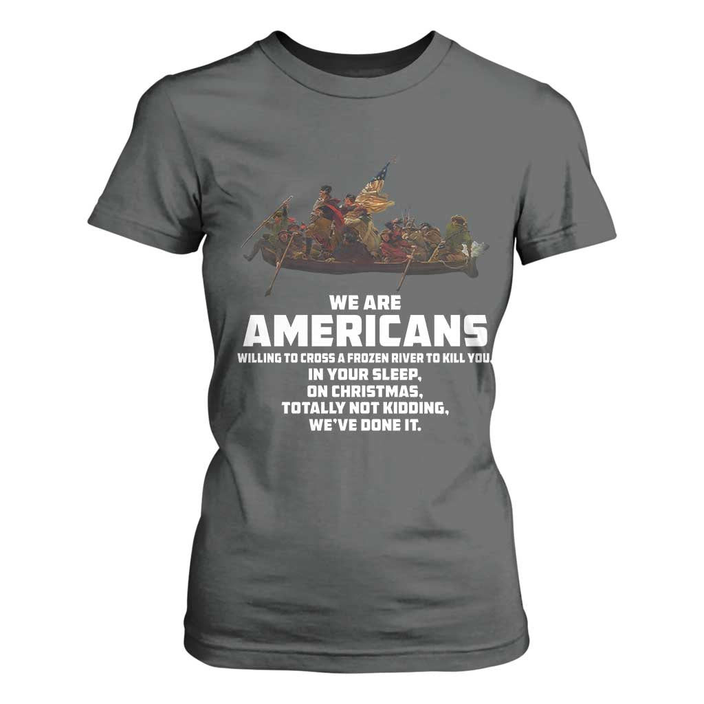 We Are Americans Funny Patriotic T Shirt For Women Revolutionary War TS02 Dark Heather Print Your Wear
