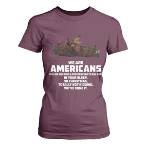 We Are Americans Funny Patriotic T Shirt For Women Revolutionary War TS02 Maroon Print Your Wear