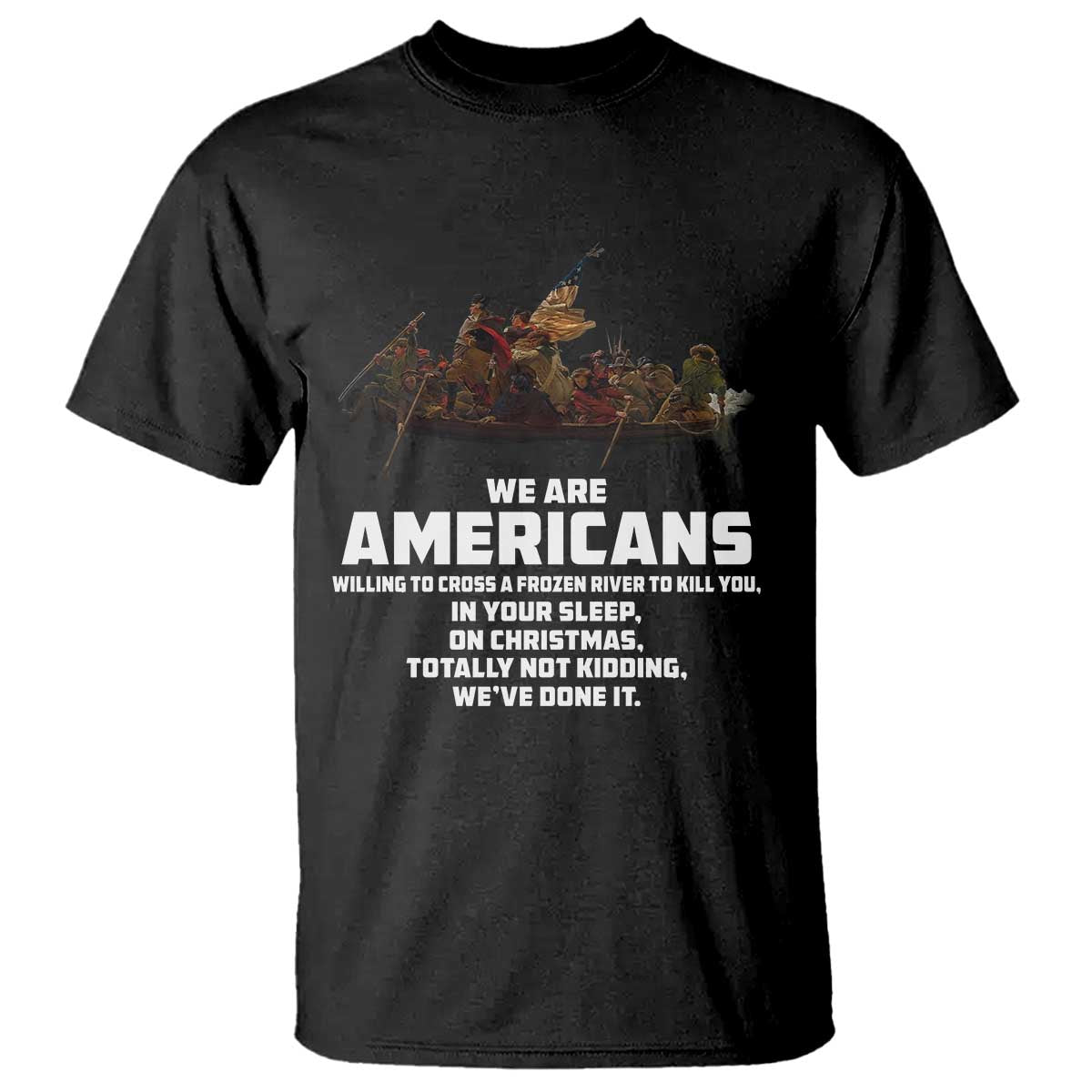 We Are Americans Funny Patriotic T Shirt Revolutionary War TS02 Black Print Your Wear