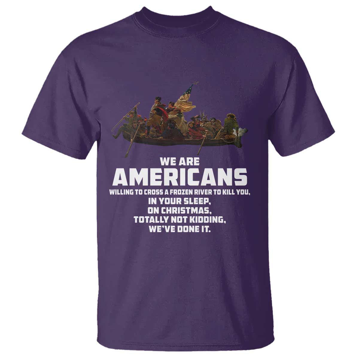 We Are Americans Funny Patriotic T Shirt Revolutionary War TS02 Purple Print Your Wear