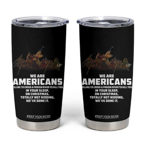 We Are Americans Funny Patriotic Tumbler Cup Revolutionary War TS02 Black Print Your Wear