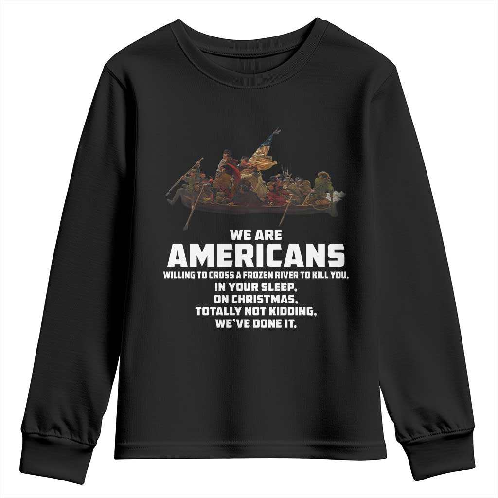 We Are Americans Funny Patriotic Youth Sweatshirt Revolutionary War TS02 Black Print Your Wear