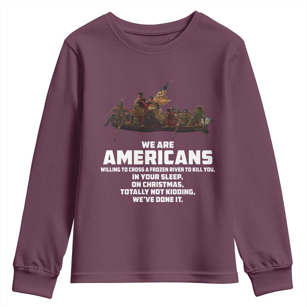 We Are Americans Funny Patriotic Youth Sweatshirt Revolutionary War TS02 Maroon Print Your Wear