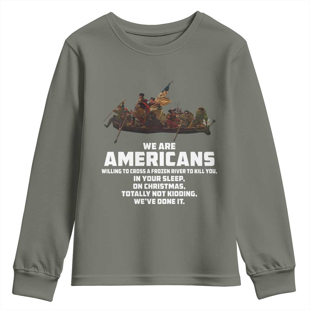 We Are Americans Funny Patriotic Youth Sweatshirt Revolutionary War TS02 Military Green Print Your Wear