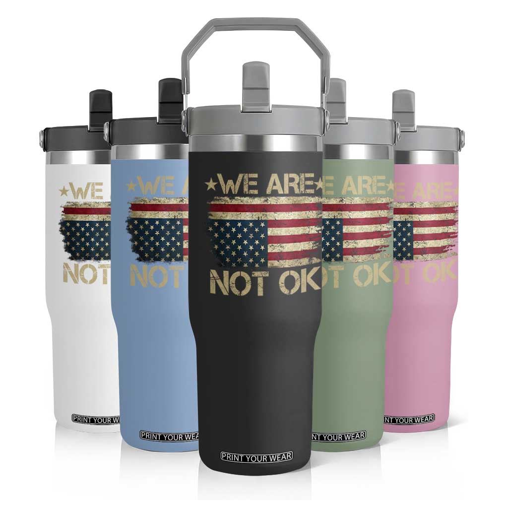 We Are Not Ok American Flag Upside Down Flip Straw Tumbler TS09 Print Your Wear