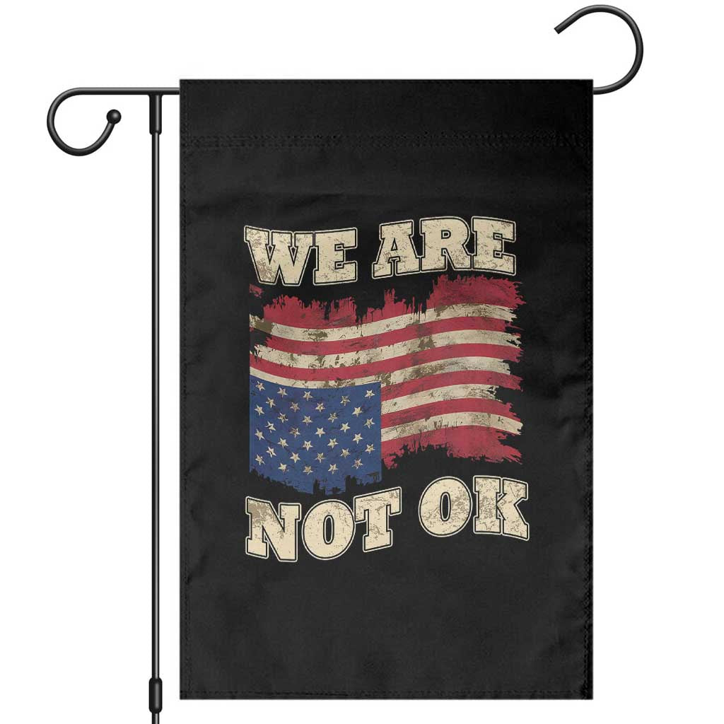 We Are Not Ok Garden Flag Upside down American USA Flag TS10 Black Print Your Wear