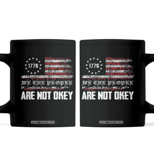 We Are Not Okay Coffee Mug US Flag We The People TS10 Black Print Your Wear