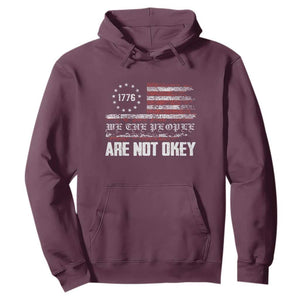 We Are Not Okay Hoodie US Flag We The People TS10 Maroon Print Your Wear