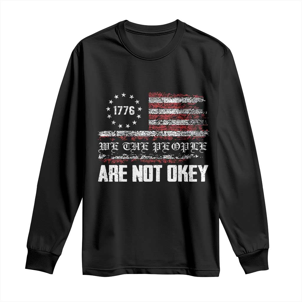 We Are Not Okay Long Sleeve Shirt US Flag We The People TS10 Black Print Your Wear