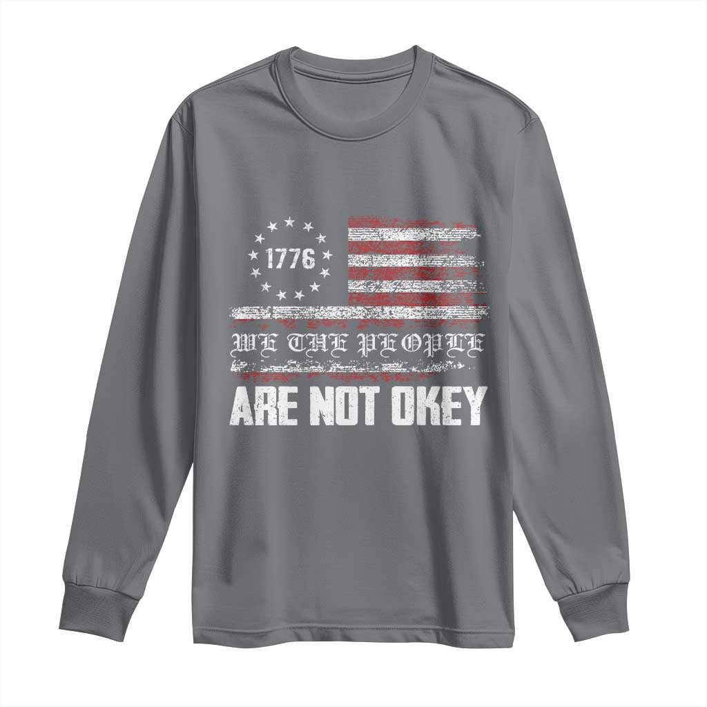 We Are Not Okay Long Sleeve Shirt US Flag We The People TS10 Charcoal Print Your Wear