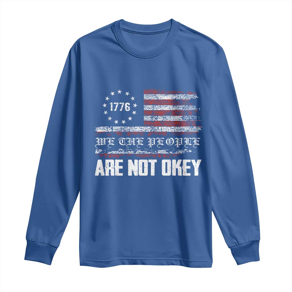We Are Not Okay Long Sleeve Shirt US Flag We The People TS10 Royal Blue Print Your Wear