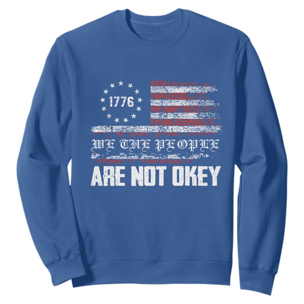 We Are Not Okay Sweatshirt US Flag We The People TS10 Royal Blue Print Your Wear