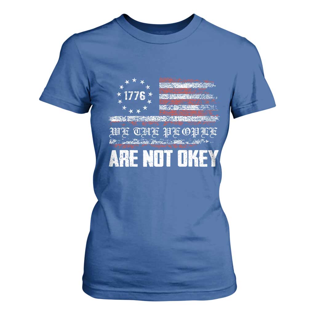 We Are Not Okay T Shirt For Women US Flag We The People TS10 Royal Blue Print Your Wear