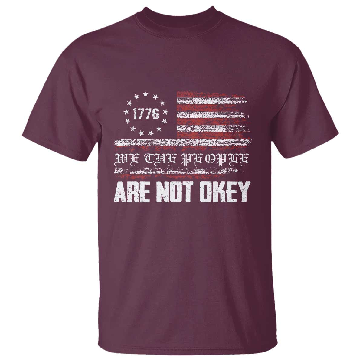 We Are Not Okay T Shirt US Flag We The People TS10 Maroon Print Your Wear