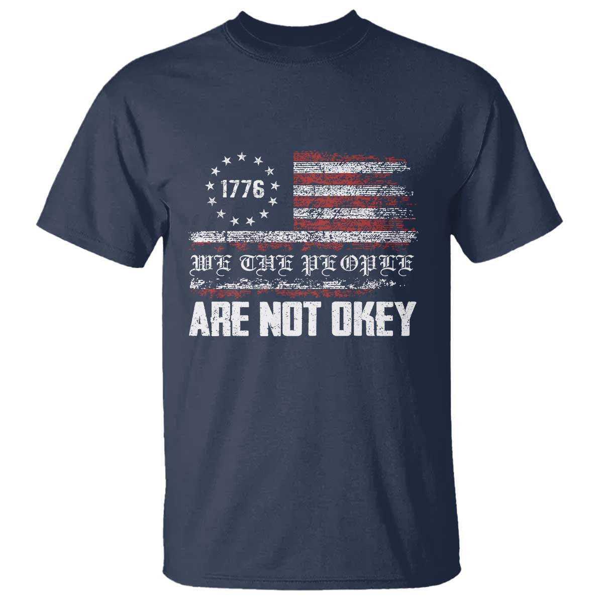 We Are Not Okay T Shirt US Flag We The People TS10 Navy Print Your Wear