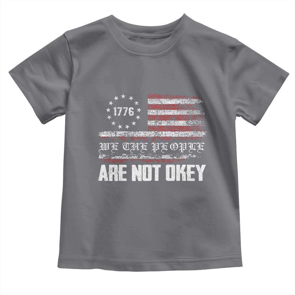 We Are Not Okay Toddler T Shirt US Flag We The People TS10 Charcoal Print Your Wear