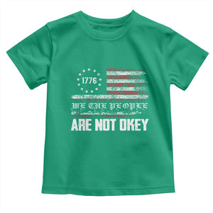 We Are Not Okay Toddler T Shirt US Flag We The People TS10 Irish Green Print Your Wear