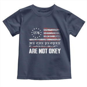 We Are Not Okay Toddler T Shirt US Flag We The People TS10 Navy Print Your Wear