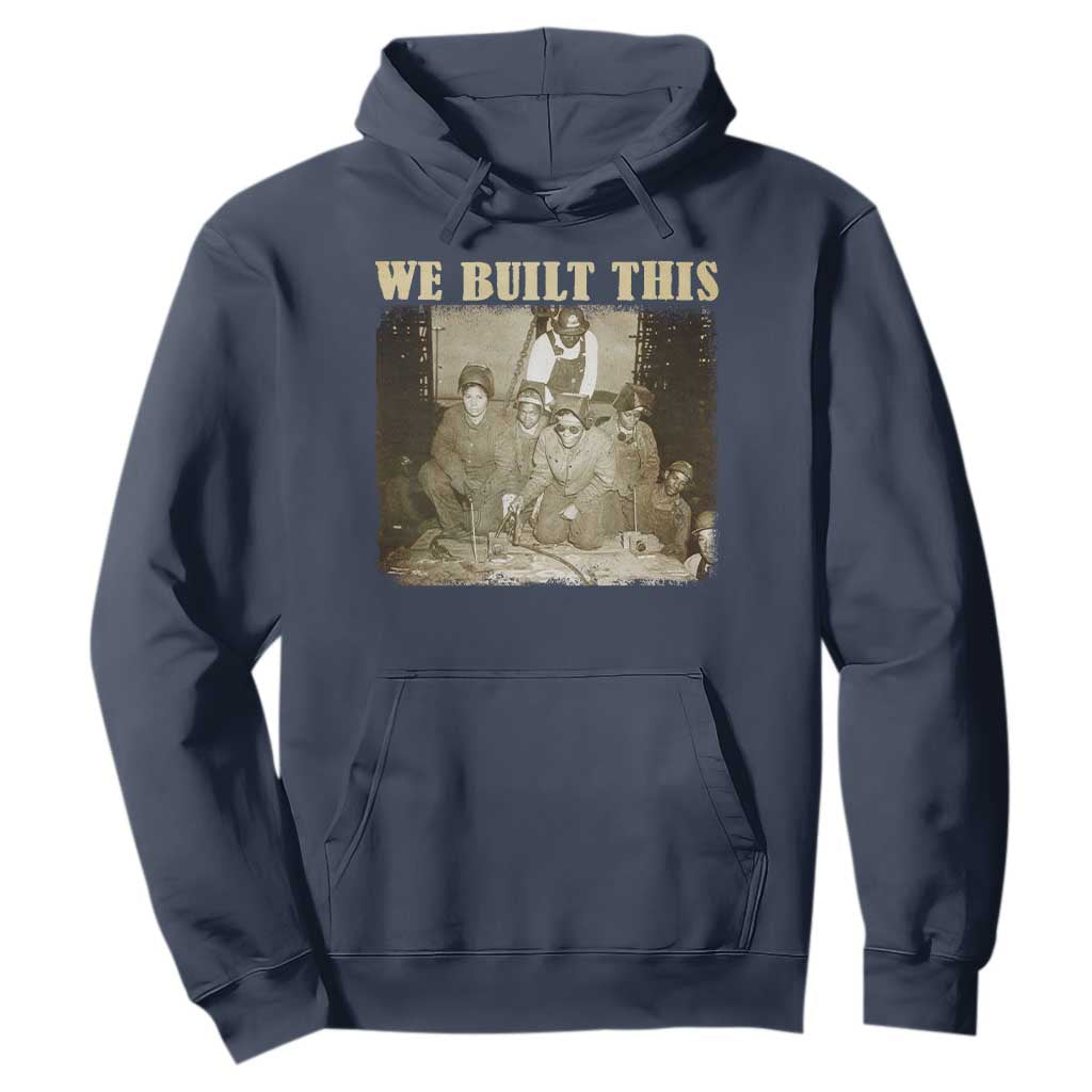We Built African American Worker Hoodie Black History Month TS11 Navy Print Your Wear