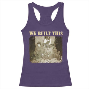We Built African American Worker Racerback Tank Top Black History Month TS11 Purple Print Your Wear
