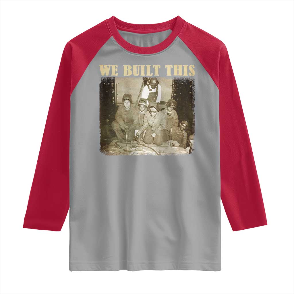 We Built African American Worker Raglan Shirt Black History Month TS11 Sport Gray Red Print Your Wear