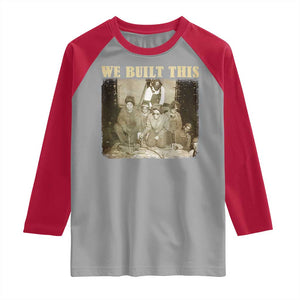We Built African American Worker Raglan Shirt Black History Month TS11 Sport Gray Red Print Your Wear