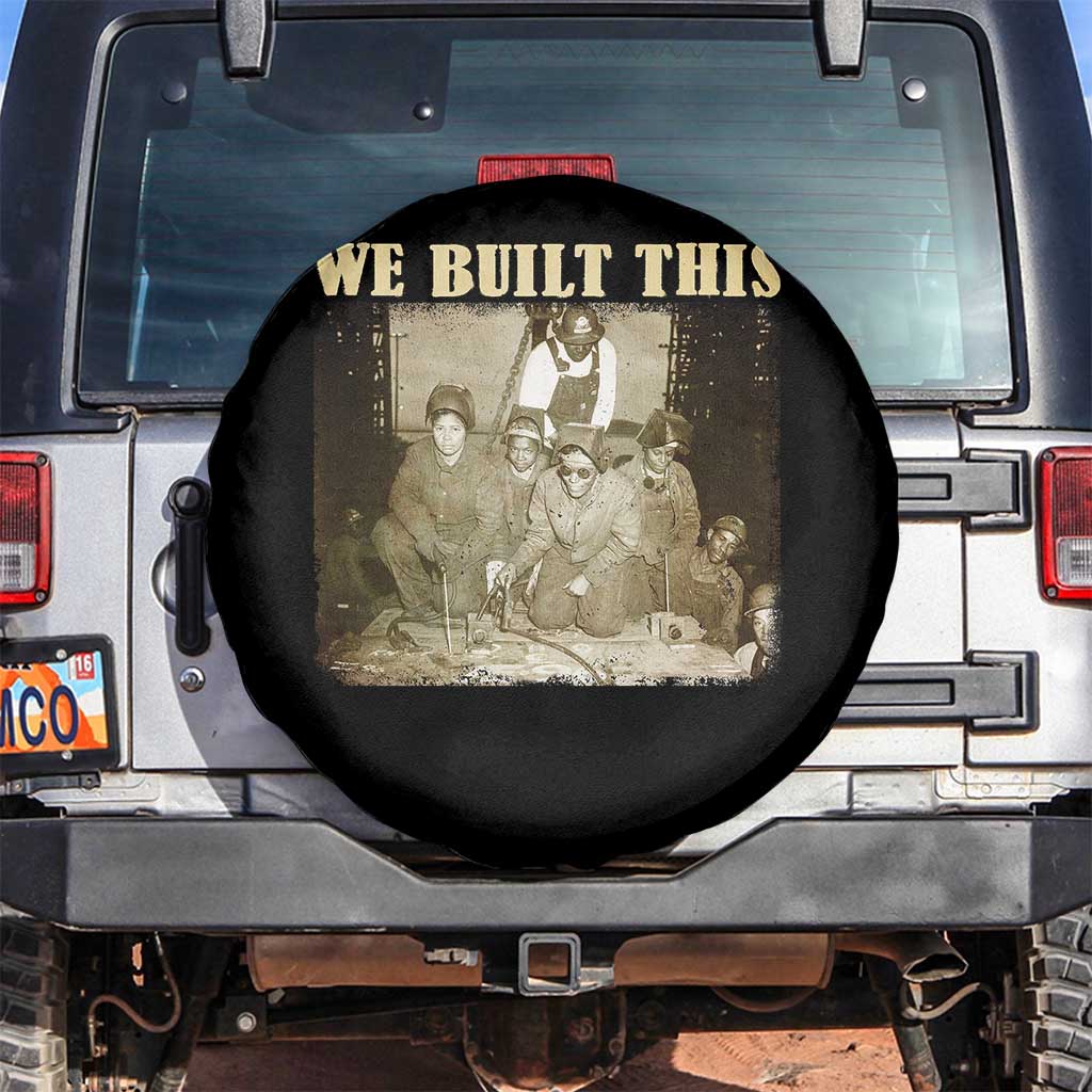 We Built African American Worker Spare Tire Cover Black History Month TS11 No hole Black Print Your Wear