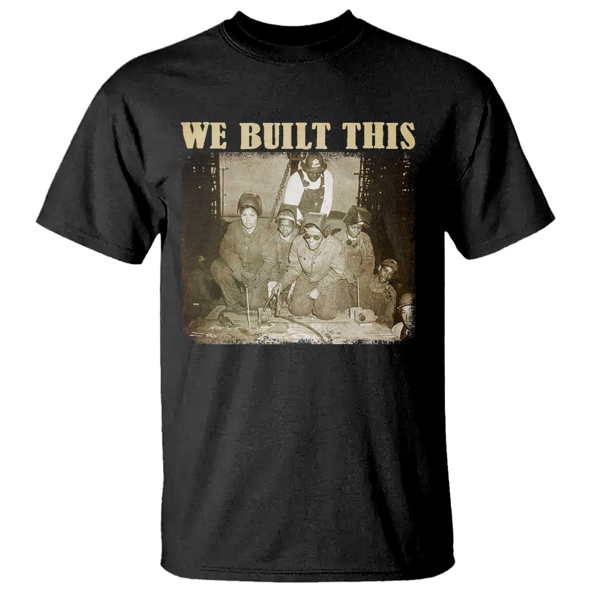 We Built African American Worker T Shirt Black History Month TS11 Black Print Your Wear