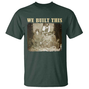 We Built African American Worker T Shirt Black History Month TS11 Dark Forest Green Print Your Wear