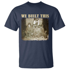 We Built African American Worker T Shirt Black History Month TS11 Navy Print Your Wear