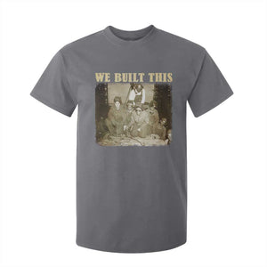 We Built African American Worker T Shirt For Kid Black History Month TS11 Charcoal Print Your Wear